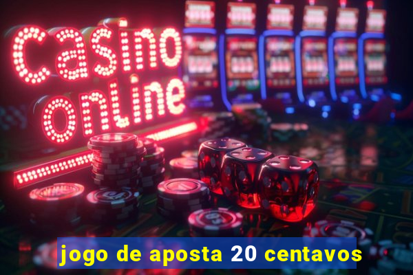 jogo de aposta 20 centavos